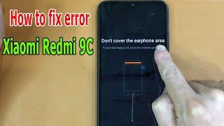 How to fix Don’t cover the earphone area on Xiaomi Redmi 9C