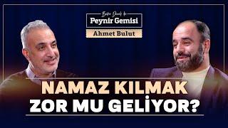 Namaz Kılmak Zor mu Geliyor?  Bekir Develi ile Peynir Gemisi  Ahmet Bulut