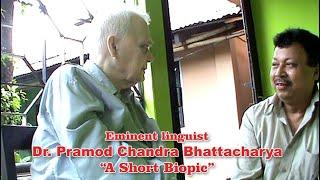 Eminent linguist Dr  Pramod Chandra Bhattacharya A short biopic