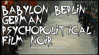 Babylon Berlin Psycho-Political Film Noir