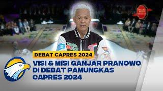 Visi dan Misi Ganjar Pranowo di Debat Pamungkas Calon presiden 2024