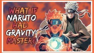 What if Naruto has GRAVITY Release  Part 1