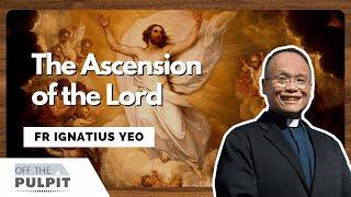 The Ascension of the Lord with Fr Ignatius Yeo