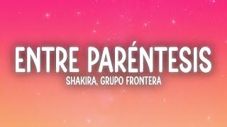 Shakira Grupo Frontera - Entre Paréntesis LetraLyrics