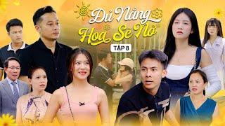 ĐỦ NẮNG HOA SẼ NỞ - TẬP 8  Phim Tình Cảm Thanh Xuân Hay Nhất Gãy TV