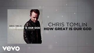 Chris Tomlin - How Great Is Our God Lyrics And Chords