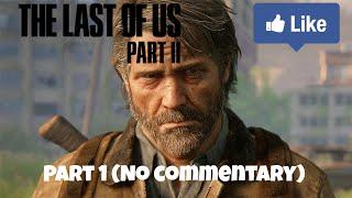 The Last of Us Part II  Walkthrough No commentary Part 1 #TLOUP2