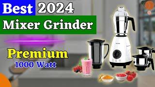 Best Mixer Grinder India 2024 Best Mixer Grinder 1000 Watts in India 2024Mixer juicer