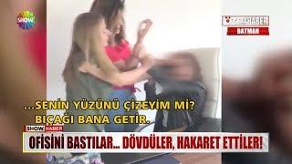 Ofisini bastılar... Dövdüler hakaret ettiler