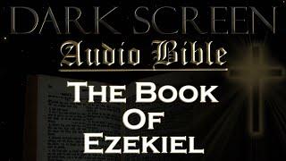 Dark Screen - Audio Bible - The Book of Ezekiel - KJV. Fall Asleep with Gods Word.