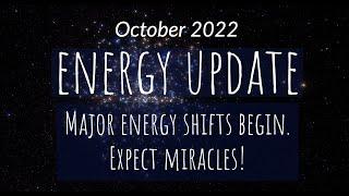 October 2022 Energy Update Expect MIRACLES Empowering message. HUGE cosmic shifts Oct-Dec 2022