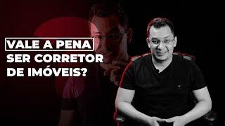 Vale a pena ser CORRETOR DE IMÓVEIS?