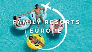 Top 15 Best Family Resorts in Europe  Travel With Kids 2023
