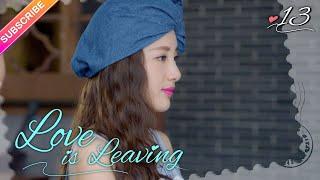 【Multi-sub】Love is Leaving EP13  Nathan Scott Lee Chen Yan Qian  Fresh Drama