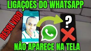 Recebo LIGAÇÕES do WhatsApp e Não Aparece na Tela - RESOLVIDO