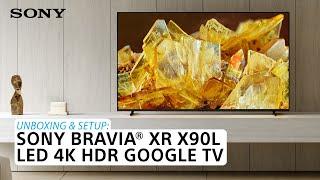 Sony  Learn how to set up and unbox the BRAVIA XR X90L 4K HDR Full Array LED TV with Google TV
