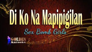 Di Ko Na Mapipigilan - Sex Bomb Girls   The Golden Karaoke 