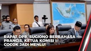 Sugiono Baca RUU dalam Bahasa Prancis Meutya Hafid Singgung Posisi Menlu  OneNews Update