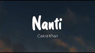 Cakra Khan - Nanti Lirik