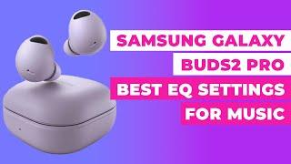 Best Equalizer Settings For Music  Samsung Galaxy Ear Buds