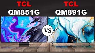 TCL QM851G - Mini LED QLED LCD TV vs TCL QM891G - Mini LED QLED LCD TV  TCL