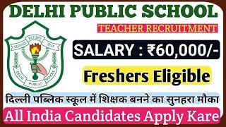 Delhi Public School Teacher Recruitment 2025  DPS VACANCY 2025  2 DPS SCHOOL TEACHER VACANCY 2025