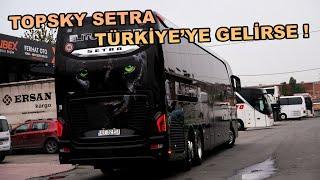 TOPSKY Setra S517 Türkiyeye Gelirse 