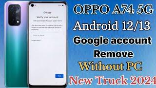 OPPO A74 5G Android 1213  FRP BYPASS  Without PC New Trick 2024 100%