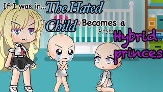 if I was in the hated child that became a hybrid princess  gacha life mini movie  GLMM