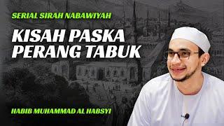 Kisah Paska Perang Tabuk - Habib Muhammad Al Habsyi