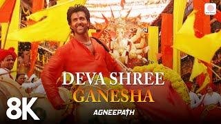 Deva Shree Ganesha - 8K4K Video  Ganpati Song  Agneepath  Priyanka Chopra  Hrithik Roshan