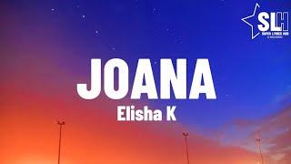 Elisha K - Joana Lyrics Video