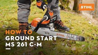 STIHL MS 261 C-M How to ground start your chainsaw  Instruction