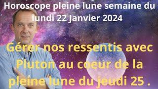 Astrologie horoscope pleine lune semaine du 22 janvier 2024