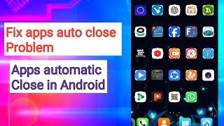 How to fix auto close apps  apps automatically closing suddenly on android  apps keep crashing 