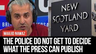 The Police Do Not Get To Decide What Can Be Published - Maajid Nawaz - LBC