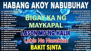 Habang AkoY Nabubuhay Nonstop OPM Hits Songs 2024 All original Tagalog Love songs SANSHAIHH