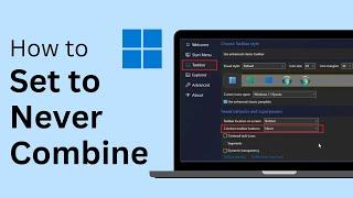 How To Set Windows 11 Taskbar Icons To Never Combine 