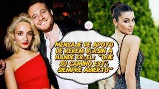 Mensaje de apoyo de Kerem Bursin a Hande Ercel “Que su camino esté siempre abierto” #kerembursin