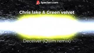 Chris lake & Green velvet - Deceiver Qüim remix