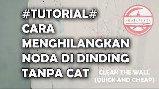 TUTORIAL - Cara Membersihkan Noda Di Dinding Tanpa Cat