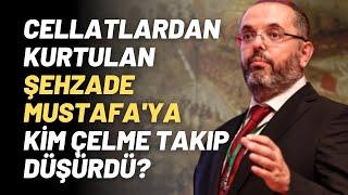 Cellatlardan Kurtulan Şehzade Mustafaya Kim Çelme Takıp Düşürdü?