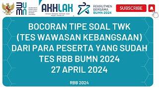 BOCORAN TIPE SOAL TWK TES WAWASAN KEBANGSAAN DARI PARA PESERTA YANG SUDAH TES RBB BUMN 2024 27 APRIL