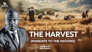 THE HARVEST - PART 1 MANDATE TO THE NATIONS   LEICESTER-UK  APOSTLE JOSHUA SELMAN