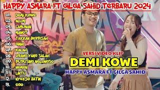 HAPPY ASMARA FT GILGA SAHID #022 DEMI KOWE ¶ ALUM ¶ LAMUNAN ¶ MANOT ¶ FULL ALBUM TERBARU 2024