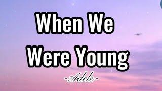 When We Were Young - Adele Lyrics #myplaylist