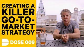 How To Create a Killer Go-To-Market GTM Strategy  Dose 009