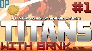 Planetary Annihilation Titans - Legion  - Part #1 - With BRNK - PA Titans Lets PlayGameplay