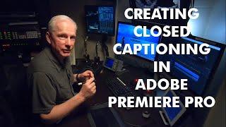 Closed Captioning Tutorial for Adobe Premiere Pro