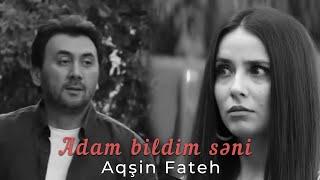 Aqsin Fateh - Adam bildim səni Official Video 2024